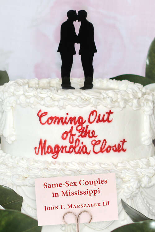 Book cover of Coming Out of the Magnolia Closet: Same-Sex Couples in Mississippi (EPUB Single)