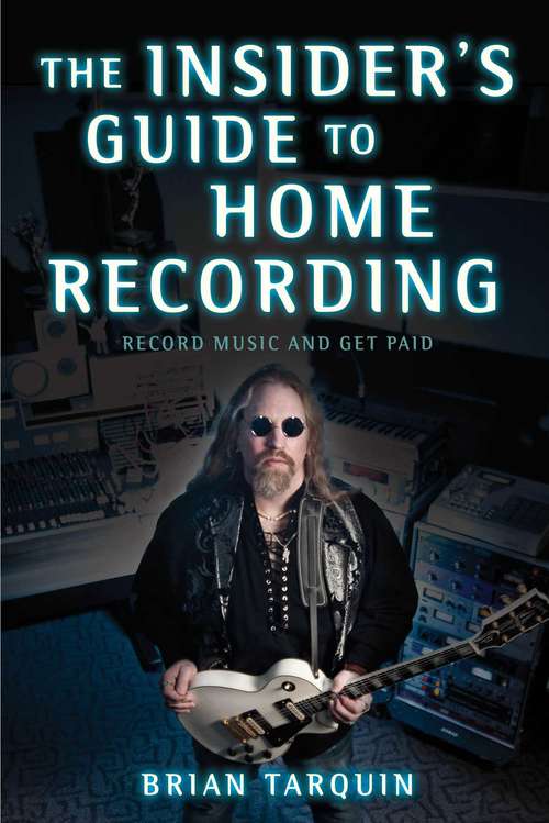 Book cover of Insider's Guide to Home Recording: Record Music and Get Paid