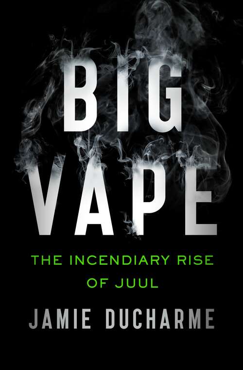 Book cover of Big Vape: The Incendiary Rise of Juul