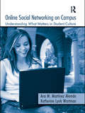 Online Social Networking on Campus: Understanding What Matters in Student Culture