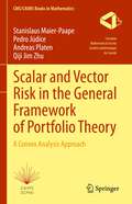Scalar and Vector Risk in the General Framework of Portfolio Theory: A Convex Analysis Approach (CMS/CAIMS Books in Mathematics #9)
