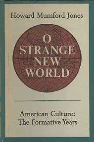 Book cover of O Strange New World: American Culture, The Formative Years