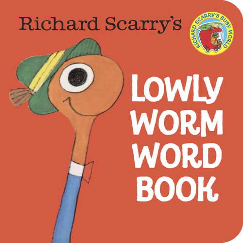 Book cover of Richard Scarry's Lowly Worm Word Book (Richard Scarry)