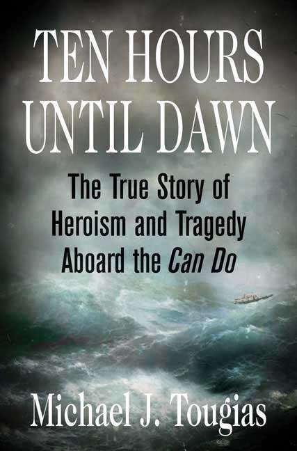 Book cover of Ten Hours Until Dawn: The True Story Of Heroism And Tragedy Aboard The Can Do