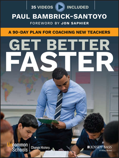 Get Better Faster: A 90-Day Plan for Coaching New Teachers