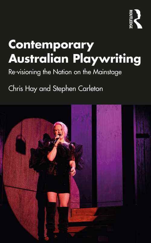 Contemporary Australian Playwriting: Re-visioning the Nation on the Mainstage