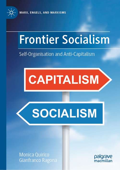 Book cover of Frontier Socialism: Self-Organisation and Anti-Capitalism (1st ed. 2021) (Marx, Engels, and Marxisms)