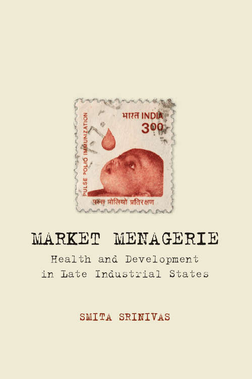 Market Menagerie: Health and Development in Late Industrial States