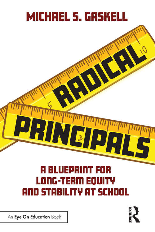 Book cover of Radical Principals: A Blueprint for Long-Term Equity and Stability at School