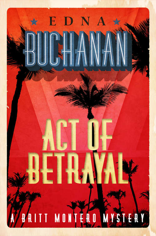 Book cover of Act of Betrayal: A Britt Montero Mystery - Book Four (The Britt Montero Mysteries #4)
