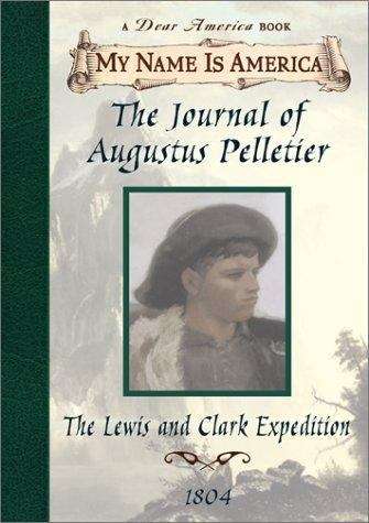 Book cover of The Journal of Augustus Pelletier: The Lewis and Clark Expedition, 1804 (My Name is America)