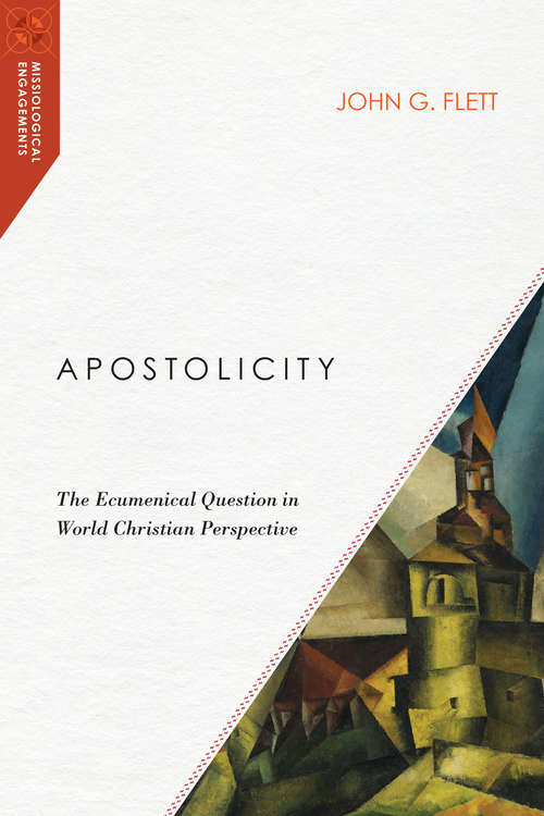 Apostolicity: The Ecumenical Question in World Christian Perspective (Missiological Engagements)