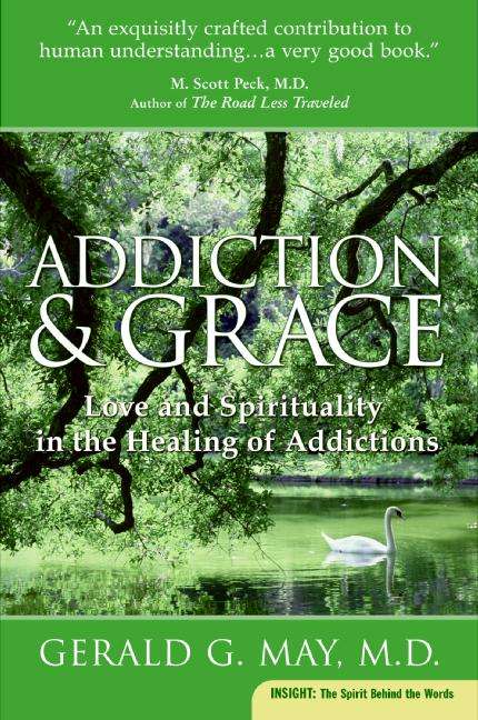 Book cover of Addiction and Grace: Love and Spirituality in the Healing of Addictions (Leader's Guide Ser.)