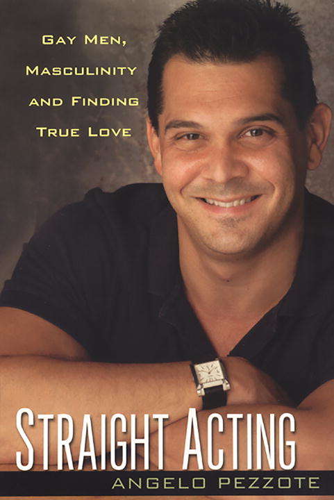 Book cover of Straight Acting: Gay Men, Masculinity and Finding True Love