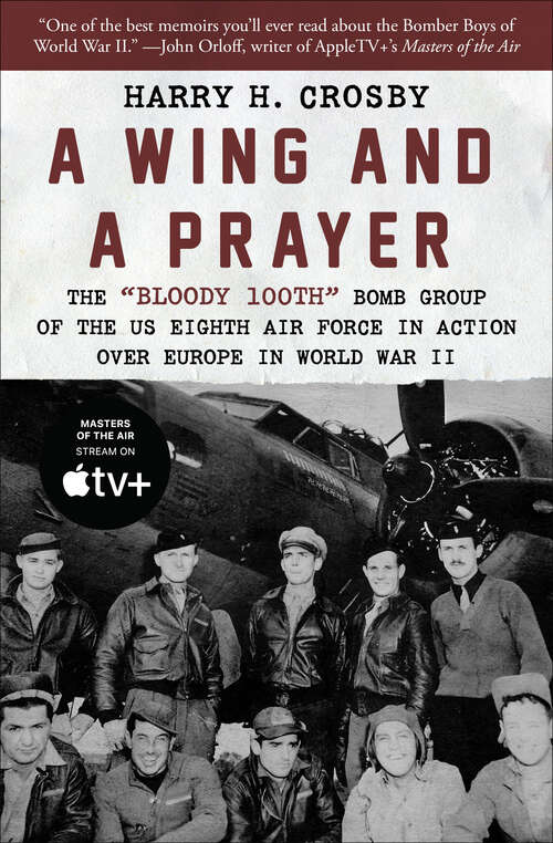 Book cover of A Wing and a Prayer: The "Bloody 100th" Bomb Group of the US Eighth Air Force in Action Over Europe in World War II