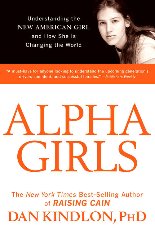 Book cover of Alpha Girls: Understanding the New American Girl and How She Is Changing the World
