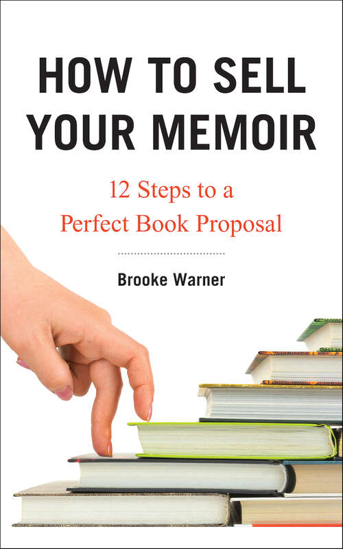 Book cover of How to Sell Your Memoir: 12 Steps to a Perfect Book Proposal