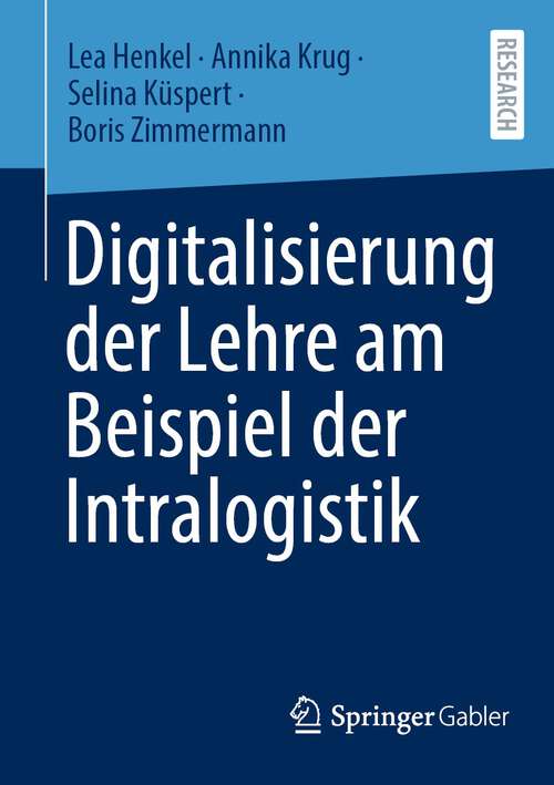 Book cover of Digitalisierung der Lehre am Beispiel der Intralogistik (1. Aufl. 2023)