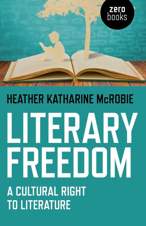 Book cover of Literary Freedom: A Cultural Right to Literature