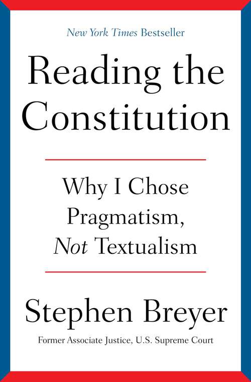 Book cover of Reading the Constitution: Why I Chose Pragmatism, Not Textualism