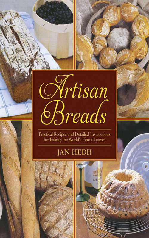 Book cover of Artisan Breads: Practical Recipes and Detailed Instructions for Baking the World's Finest Loaves
