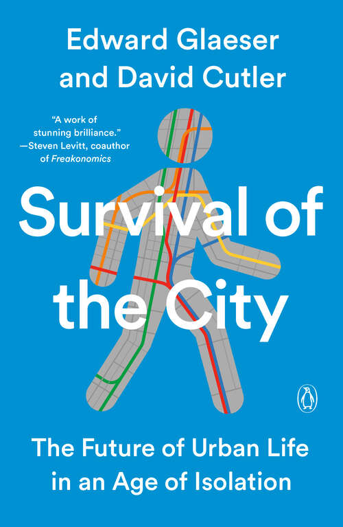 Survival of the City: Living and Thriving in an Age of Isolation