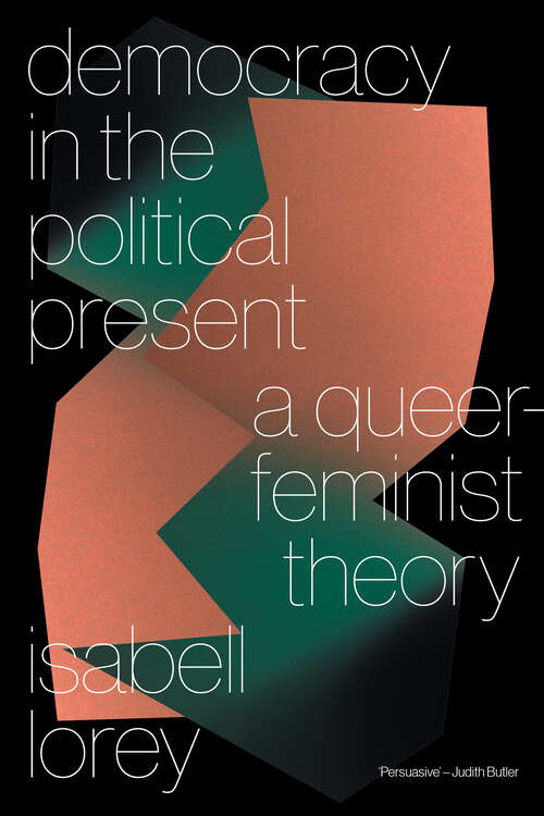 Book cover of Democracy in the Political Present: A Queer-Feminist Theory
