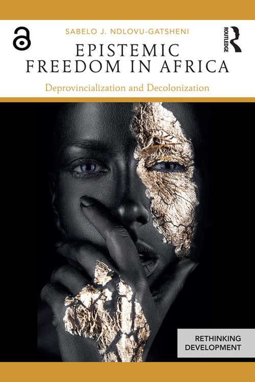 Book cover of Epistemic Freedom in Africa: Deprovincialization and Decolonization (Rethinking Development)