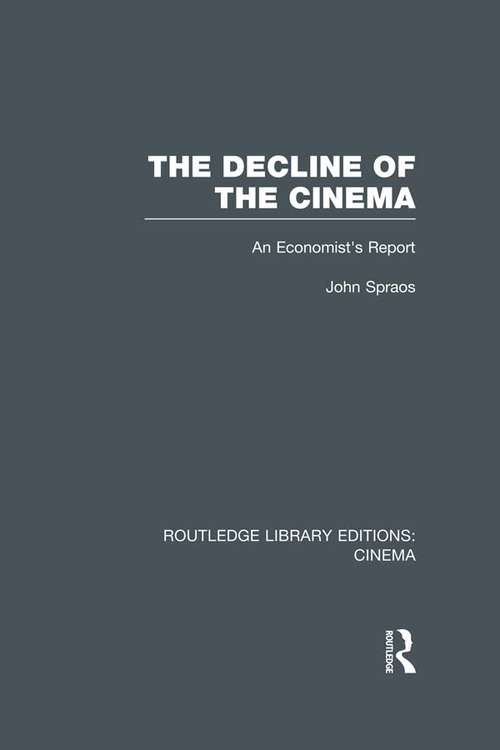 Book cover of The Decline of the Cinema: An Economist’s Report (Routledge Library Editions: Cinema)