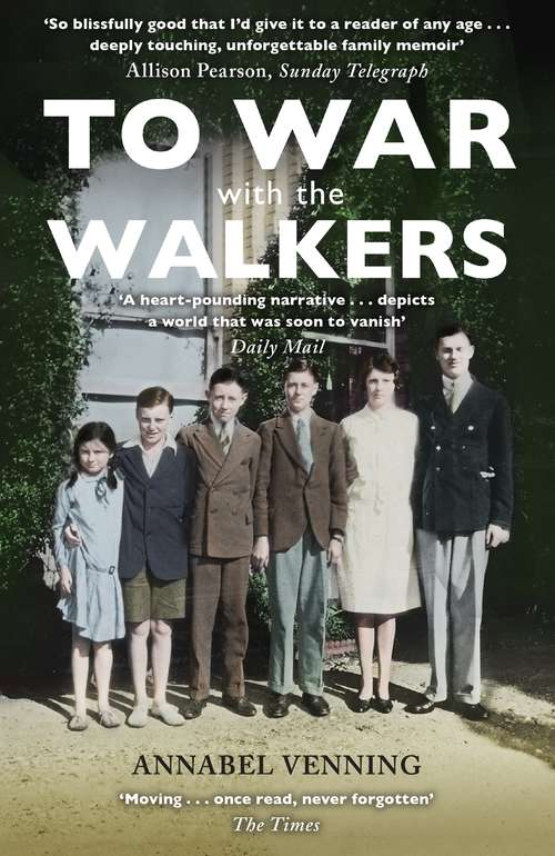 Book cover of To War With the Walkers: One Family's Extraordinary Story of the Second World War