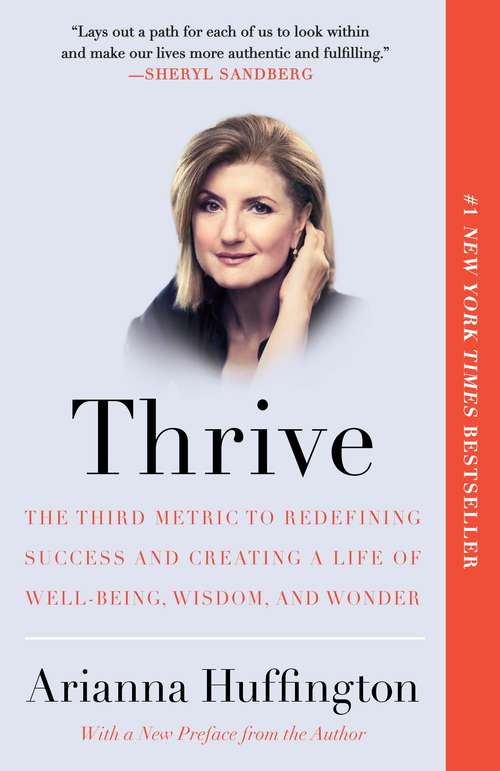 Book cover of Thrive: The Third Metric to Redefining Success and Creating a Life of Well-Being, Wisdom, and Wonder