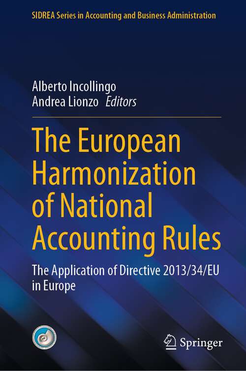 Book cover of The European Harmonization of National Accounting Rules: The Application of Directive 2013/34/EU in Europe (1st ed. 2023) (SIDREA Series in Accounting and Business Administration)
