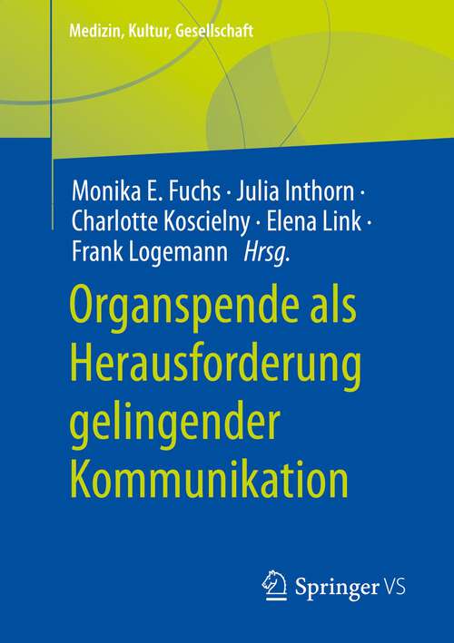 Book cover of Organspende als Herausforderung gelingender Kommunikation (1. Aufl. 2023) (Medizin, Kultur, Gesellschaft)