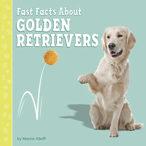 Book cover of Fast Facts About Golden Retrievers (Fast Facts About Dogs)