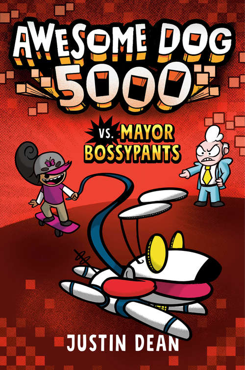 Book cover of Awesome Dog 5000 vs. Mayor Bossypants (Awesome Dog 5000 #2)