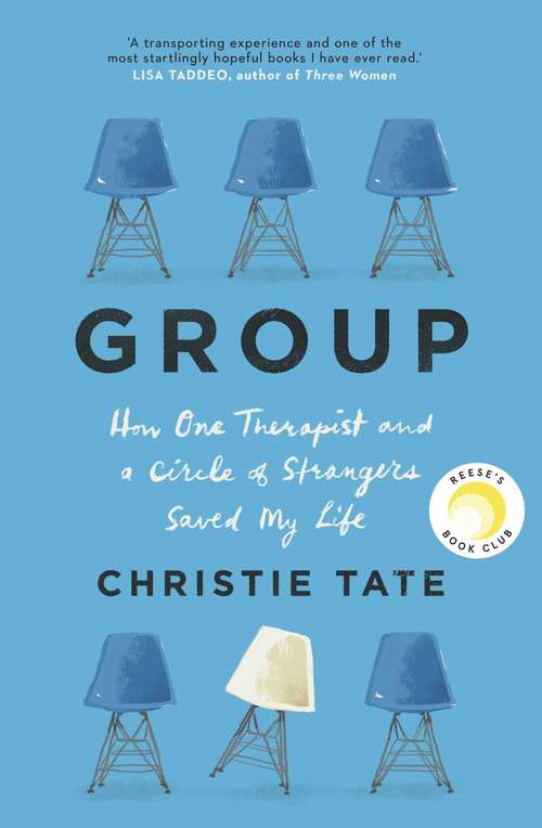 Book cover of Group: How One Therapist and a Circle of Strangers Saved My Life (ANZ Only)
