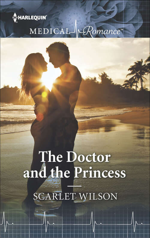 Book cover of The Doctor and the Princess: The Doctor And The Princess Miracle For The Neurosurgeon Engaged To The Doctor Sheikh