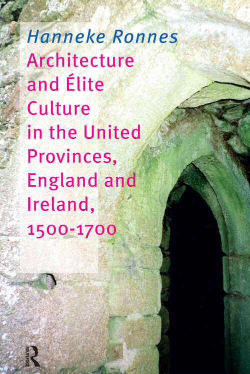 Book cover of Architecture and Elite Culture in the United Provinces, England and Ireland, 1500-1700 (1)