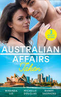 Australian Affairs: Taken Over By The Billionaire / An Unlikely Bride For The Billionaire / Hired By The Brooding Billionaire (Mills And Boon M&b Ser.)