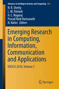 Emerging Research in Computing, Information, Communication and Applications: ERCICA 2018, Volume 2 (Advances in Intelligent Systems and Computing #906)