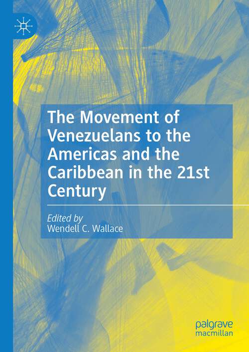 Book cover of The Movement of Venezuelans to the Americas and the Caribbean in the 21st Century (1st ed. 2023)