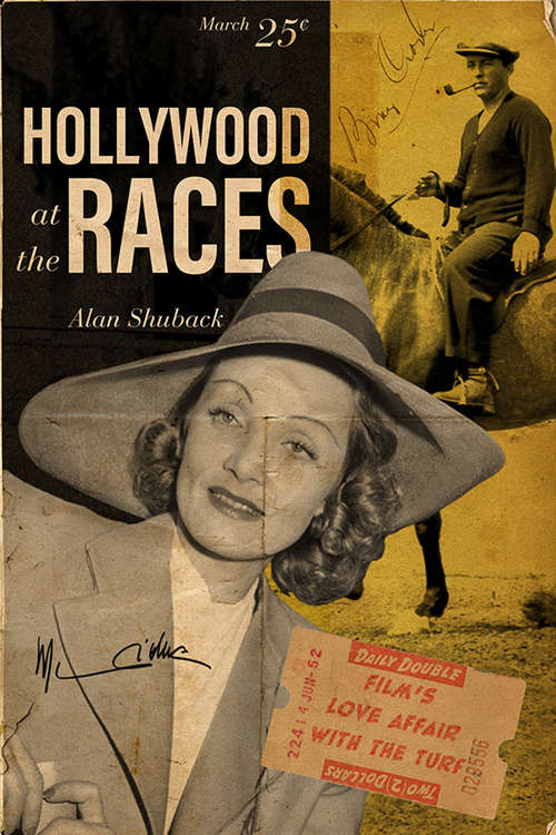 Book cover of Hollywood at the Races: Film's Love Affair with the Turf