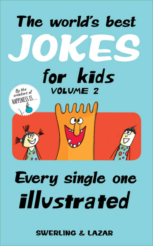 Book cover of The World's Best Jokes for Kids, Volume 2: Every Single One Illustrated