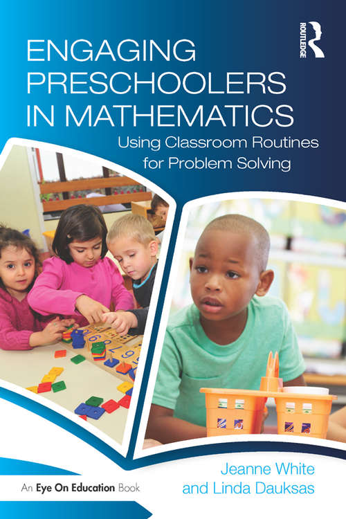 Engaging Preschoolers in Mathematics: Using Classroom Routines for Problem Solving