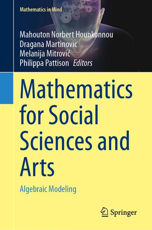 Book cover of Mathematics for Social Sciences and Arts: Algebraic Modeling (1st ed. 2023) (Mathematics in Mind)