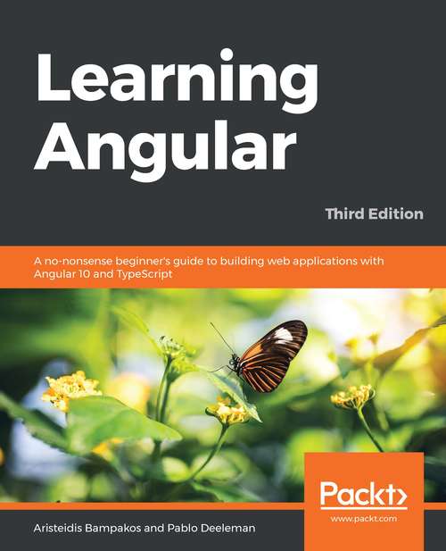 Book cover of Learning Angular: A no-nonsense beginner's guide to building web applications with Angular 10 and TypeScript, 3rd Edition