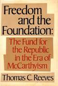 Freedom and the Foundation: The Fund for the Republic in the Era of McCarthyism