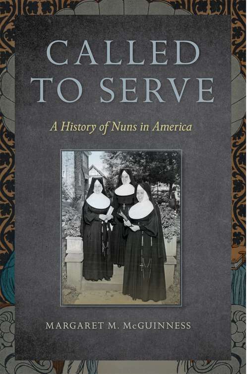 Called to Serve: A History of Nuns in America