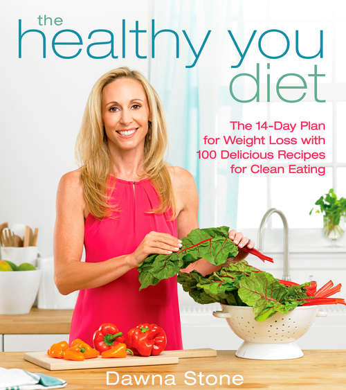 Book cover of The Healthy You Diet: The 14-Day Plan for Weight Loss with 100 Delicious Recipes for Clean Eating