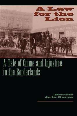 Book cover of A Law for the Lion: A Tale of Crime and Injustice in the Borderlands